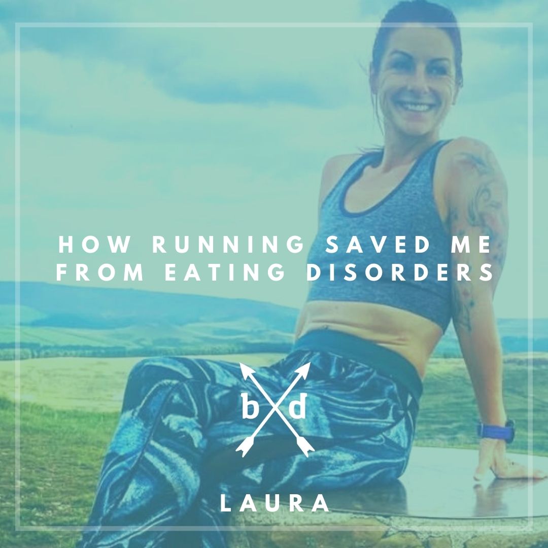 How Running Saved Me From My Eating Disorders - Laura's Story
